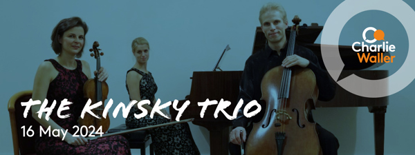 Image of the Kinsky Trio with a blue overlay and white text which says 'The Kinsky Trio' and 16 May 2024.